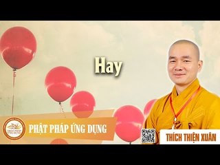 Hay - Pháp âm đại đức Thích Thiện Xuân