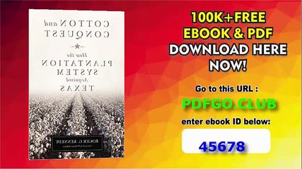 Cotton and Conquest How the Plantation System Acquired Texas