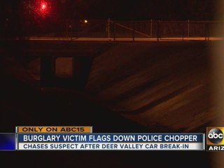 Valley man catches attention of police chopper as he’s chasing down burglar