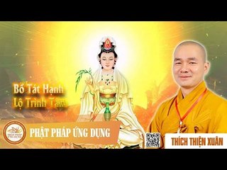 Bồ Tát Hạnh Lộ Trình Tâm - Bài giảng thầy Thích Thiện Xuân