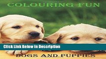 PDF Colouring Fun: A fun colouring book on dogs and puppies. Great for adults and children.