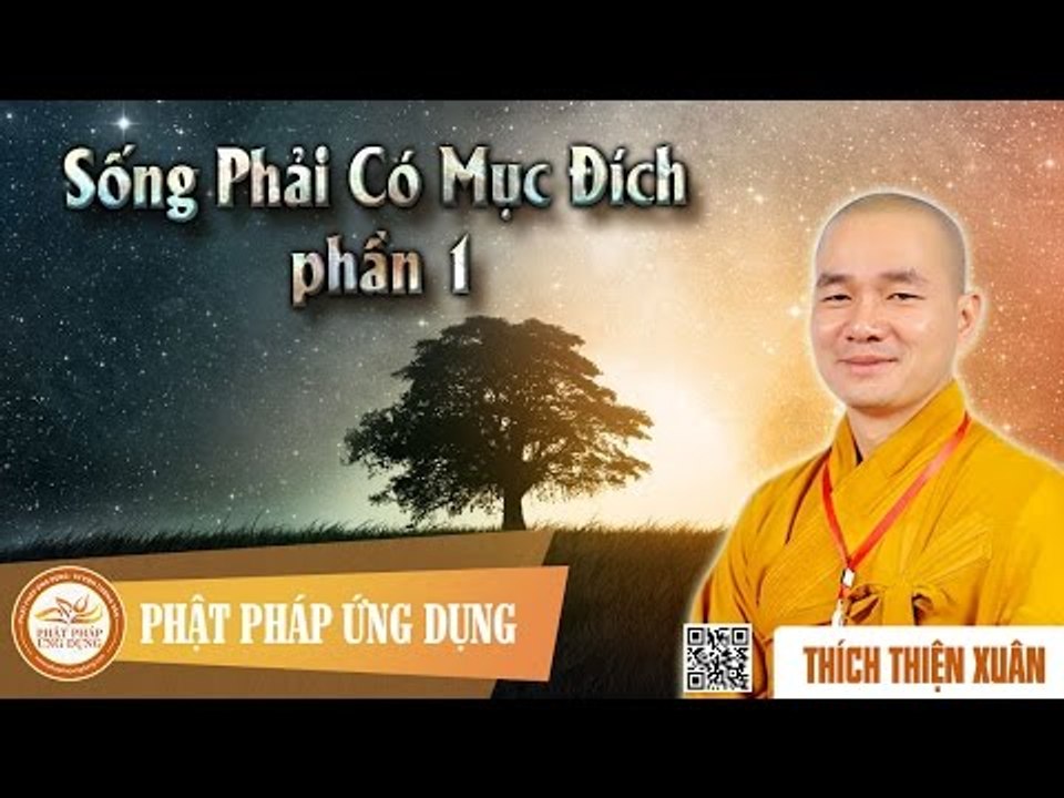 Sống Phải Có Mục Đích phần 1 - Pháp âm DD Thích Thiện Xuân