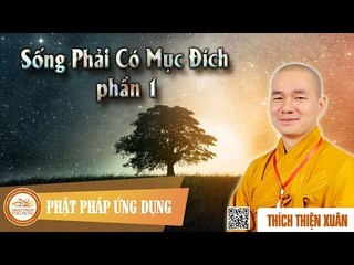 Sống Phải Có Mục Đích phần 1 - Pháp âm DD Thích Thiện Xuân