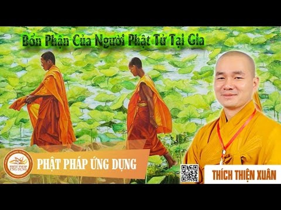 Bổn Phận Của Người Phật Tử Tại Gia - Bài giảng thầy Thích Thiện Xuân