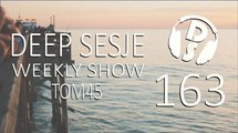 Deep Sesje Weekly Show 163 Mixed By TOM45