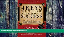 Read Online Pamela Donnelly 4 Keys to College Admissions Success: Unlocking the Gate to the Right