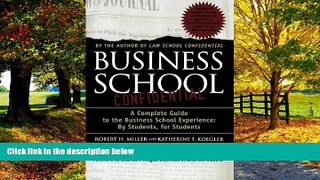Online Katherine F. Koegler Business School Confidential: A Complete Guide to the Business School