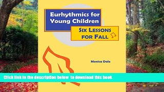 Audiobook Eurhythmics for Young Children: Six Lessons for Fall Monica Dale PDF Download