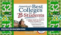 Best Price America s Best Colleges for B Students: A College Guide for Students Without Straight A