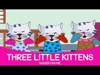 Three Little Kittens Lost Their Mittens Nursery Rhyme | Full English Animated Songs for Children