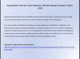 Asia-Pacific Particle Track Detector Market Research Report 2016-2020