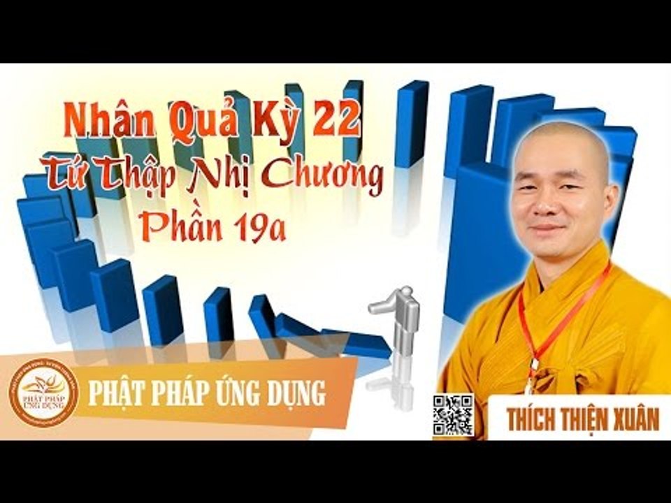 Nhân Quả 22   Tứ Thập Nhị Chương Phần 19a - Thầy Thích Thiện Xuân thuyết pháp