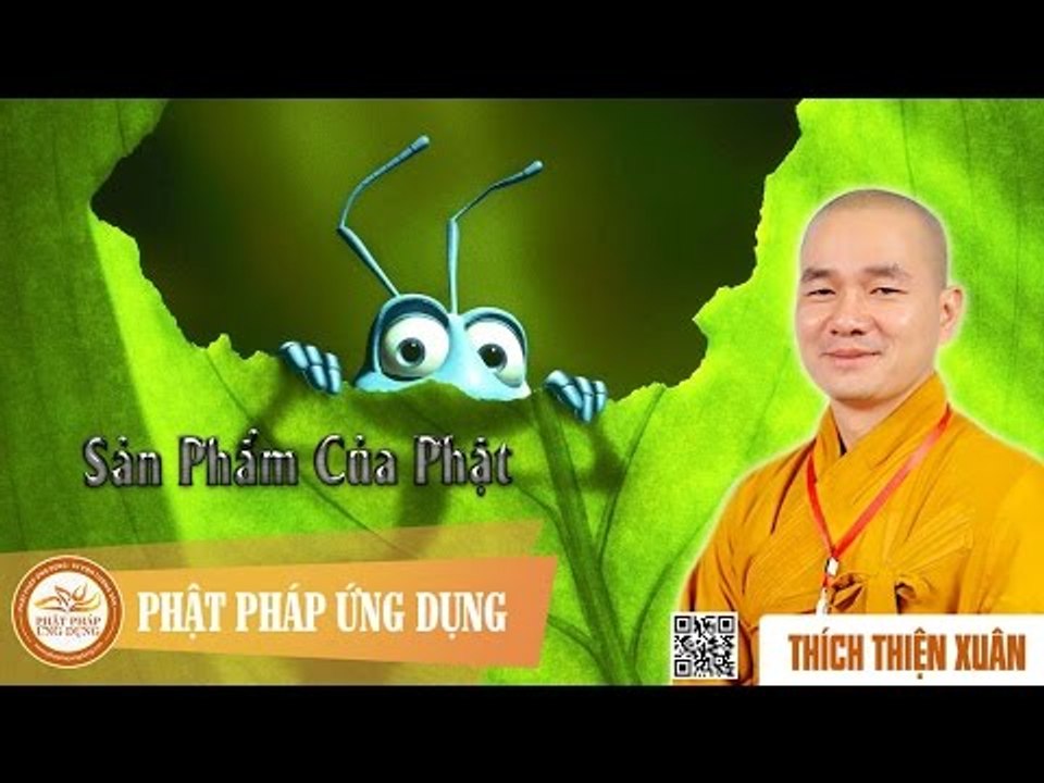 Sản Phẩm Của Phật - Pháp thoại thầy Thích Thiện Xuân