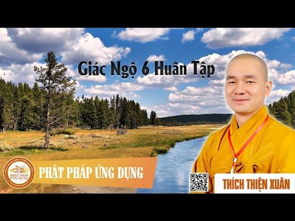 Giác Ngộ 6   Huân Tập - DD Thích Thiện Xuân thuyết giảng