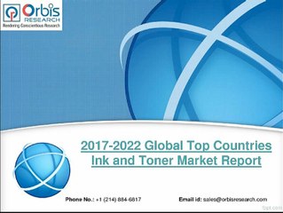 New Study: 2017 Ink and Toner Market 2022 Forecast of Top Countries