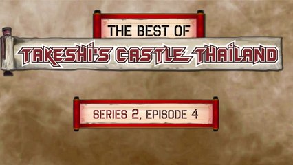 The Best Of Takeshi's Castle Thailand: Series 2, Episode 4