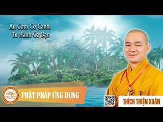 Ăn Cơm Có Canh, Tu Hành Có Bạn - Bài giảng thầy Thích Thiện Xuân