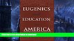 Read Book Eugenics and Education in America: Institutionalized Racism and the Implications of