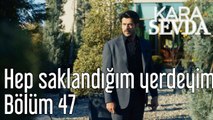 Kara Sevda 47. Bölüm - Hep Saklandığım Yerdeyim