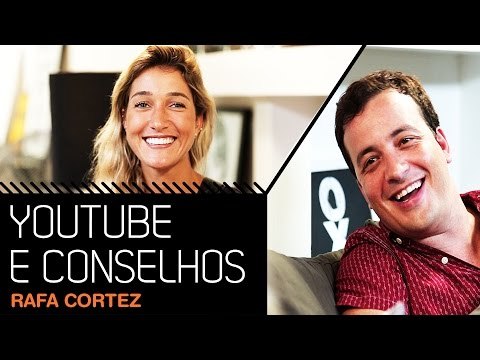 CONSELHOS AMOROSOS E YOUTUBE COM RAFA CORTEZ