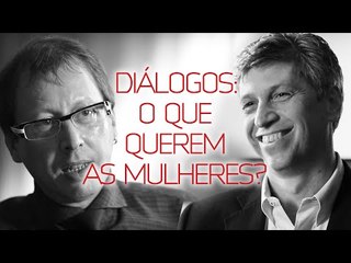 O QUE QUEREM AS MULHERES? | Diálogo entre Welson Barbato e José Garcez Ghirardi