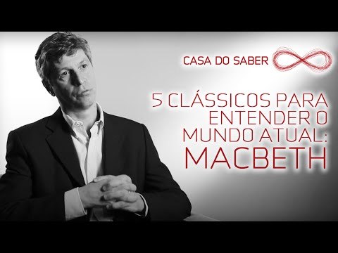 5 clássicos para entender o mundo atual: Macbeth | José Garcez Ghirardi