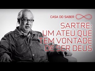 Sartre: um ateu que tem vontade de ser deus | Franklin Leopoldo e Silva