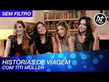 HISTÓRIAS DE VIAGENS COM A TITI MÜLLER