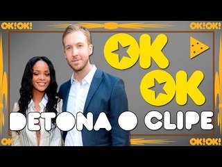 Calvin e Rihanna vieram pra isso | OK!OK! Detona o clipe