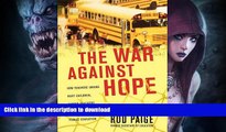 READ The War Against Hope: How Teachers  Unions Hurt Children, Hinder Teachers, and Endanger