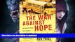 READ The War Against Hope: How Teachers  Unions Hurt Children, Hinder Teachers, and Endanger