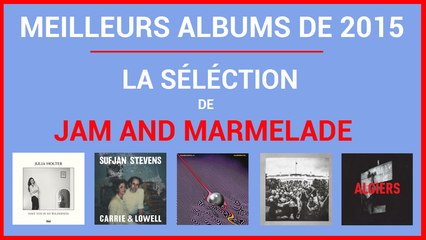 Meilleurs albums de 2015 : La sélection de Jam And Marmelade
