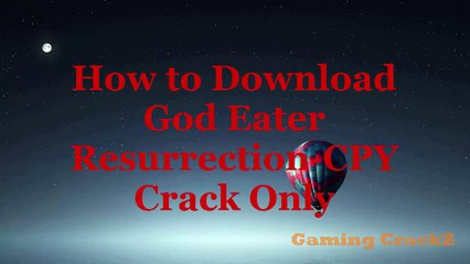 God Eater Resurrection Crack Only CPY _ CPY CRACK