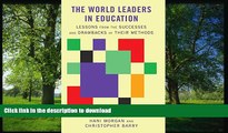 Read Book The World Leaders in Education: Lessons from the Successes and Drawbacks of Their