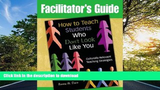 Pre Order Facilitator s Guide to How to Teach Students Who Don t Look Like You: Culturally