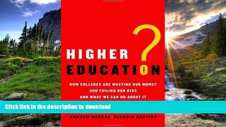 Hardcover Higher Education?: How Colleges Are Wasting Our Money and Failing Our Kids---and What We