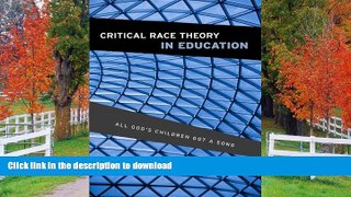 Epub Critical Race Theory in Education: All God s Children Got a Song