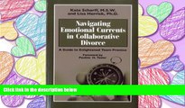 READ book Navigating Emotional Currents in Collaborative Divorce: A Guide to Enlightened Team