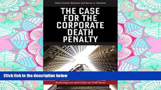 READ THE NEW BOOK The Case for the Corporate Death Penalty: Restoring Law and Order on Wall Street