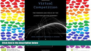 READ THE NEW BOOK Virtual Competition: The Promise and Perils of the Algorithm-Driven Economy READ