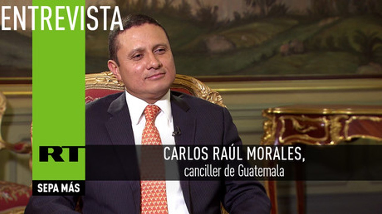 Carlos Raúl Morales, canciller de Guatemala: "Esperamos muchas inversiones rusas"