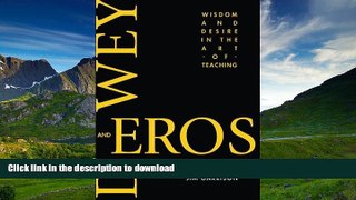READ Dewey and Eros: Wisdom and Desire in the Art of Teaching