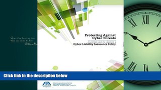 READ THE NEW BOOK Protecting Against Cyber Threats: A Lawyer s Guide to Choosing a Cyber-Liability