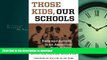 Read Book Those Kids, Our Schools: Race and Reform in an American High School