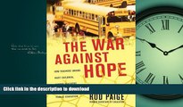 Pre Order The War Against Hope: How Teachers  Unions Hurt Children, Hinder Teachers, and Endanger