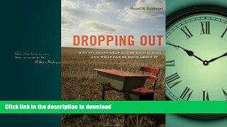 Read Book Dropping Out: Why Students Drop Out of High School and What Can Be Done About It Full Book