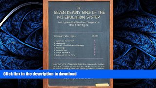Read Book The Seven Deadly Sins of the K-12 Education System On Book