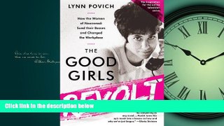 FAVORIT BOOK The Good Girls Revolt: How the Women of Newsweek Sued their Bosses and Changed the
