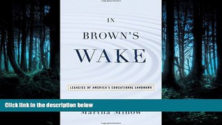 READ book In Brown s Wake: Legacies of America s Educational Landmark (Law and Current Events