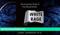 READ book White Rage: The Unspoken Truth of Our Racial Divide READ ONLINE